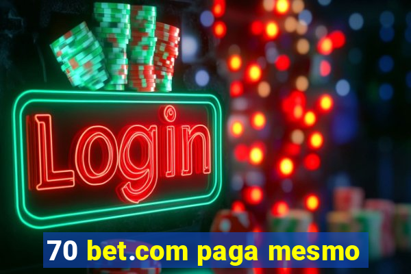 70 bet.com paga mesmo