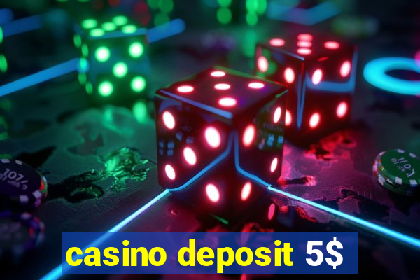 casino deposit 5$