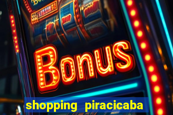 shopping piracicaba - brmalls