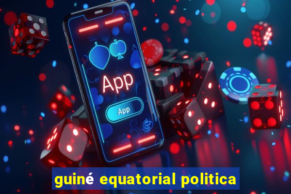 guiné equatorial politica