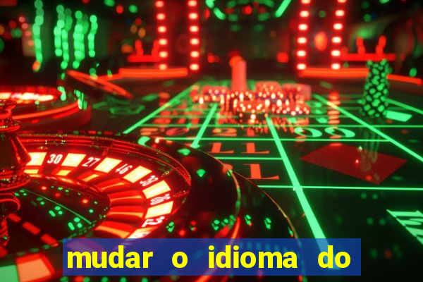 mudar o idioma do windows 11