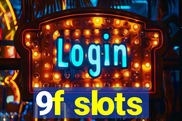 9f slots