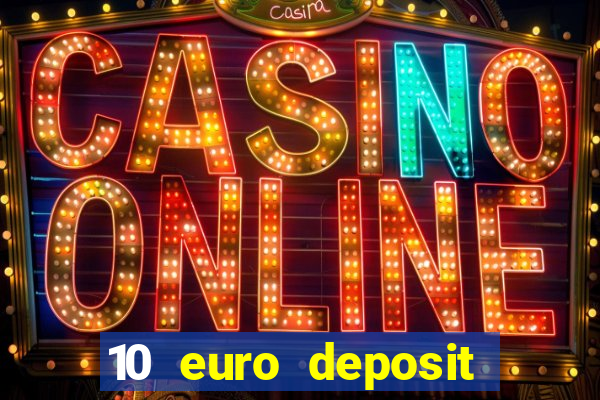 10 euro deposit bonus casino