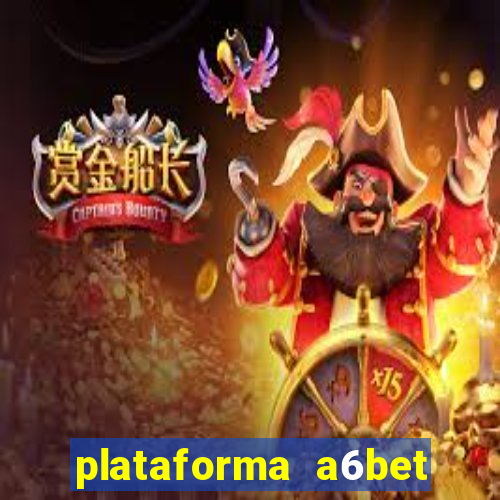 plataforma a6bet 茅 confi谩vel