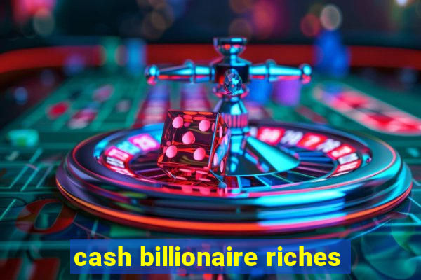 cash billionaire riches