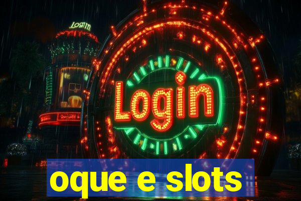 oque e slots