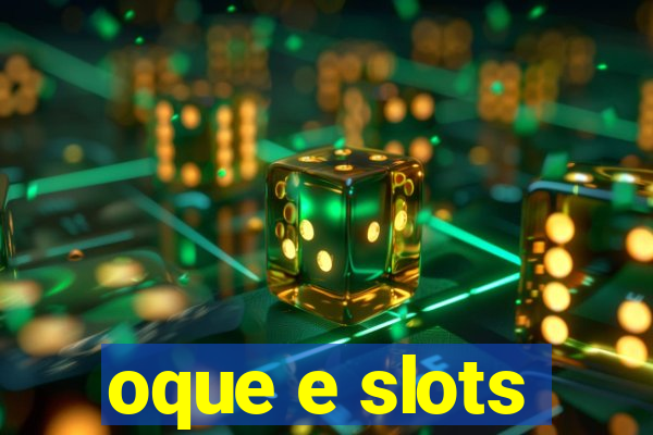 oque e slots