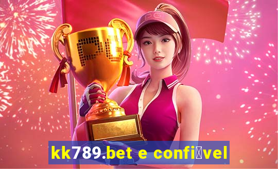 kk789.bet e confi谩vel