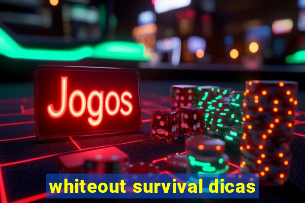 whiteout survival dicas