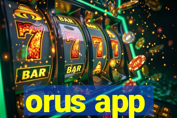 orus app