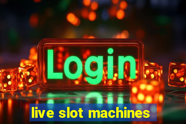 live slot machines