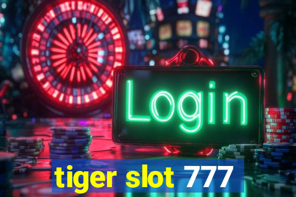 tiger slot 777