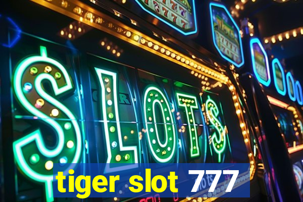 tiger slot 777