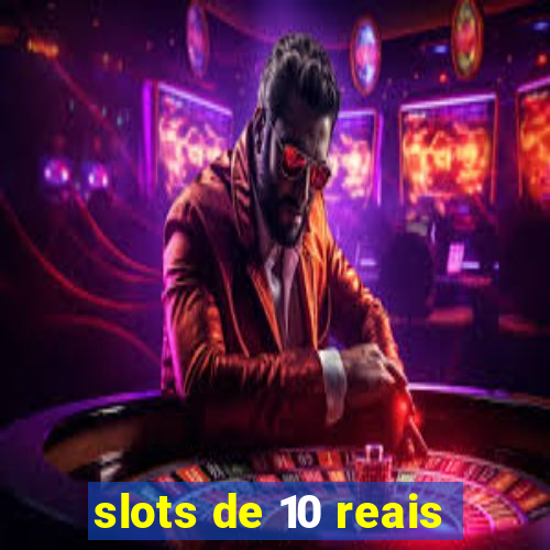 slots de 10 reais