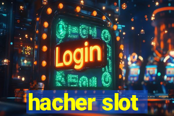 hacher slot