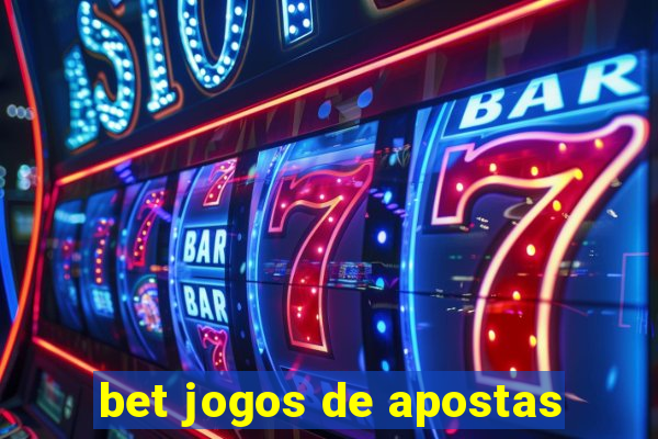 bet jogos de apostas