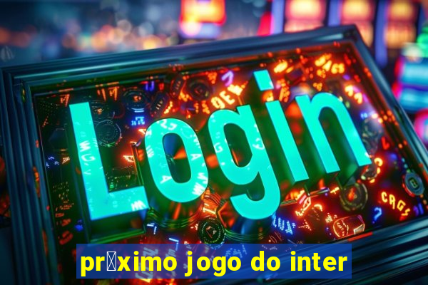 pr贸ximo jogo do inter