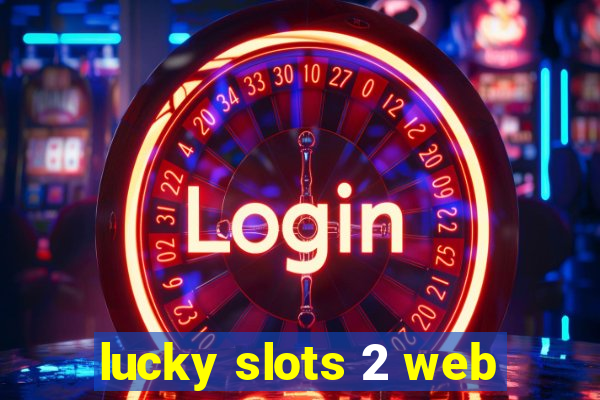 lucky slots 2 web