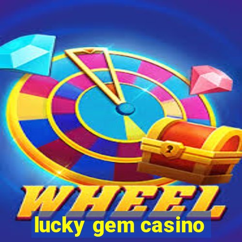 lucky gem casino