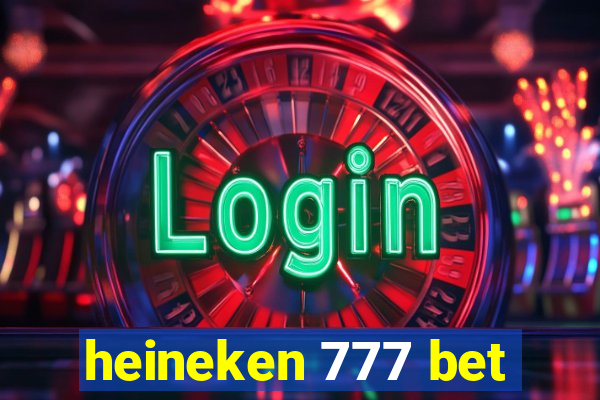 heineken 777 bet