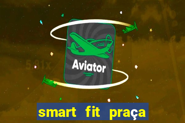 smart fit praça da arvore