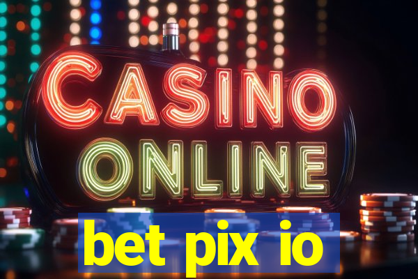 bet pix io