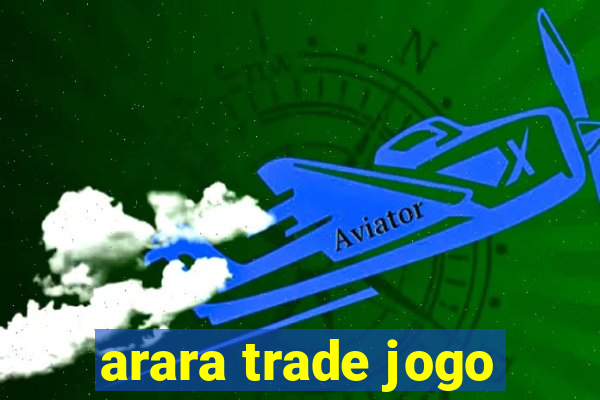 arara trade jogo