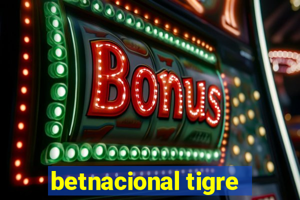 betnacional tigre