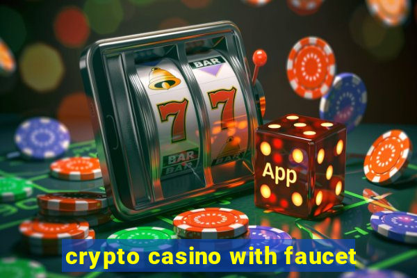 crypto casino with faucet