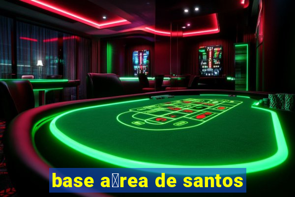 base a茅rea de santos