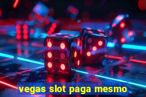 vegas slot paga mesmo