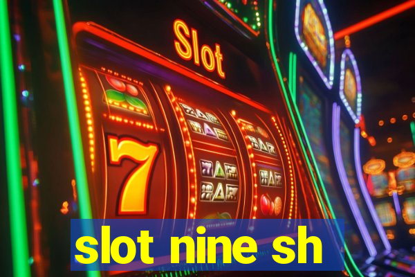 slot nine sh