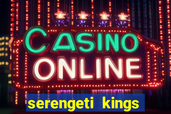 serengeti kings slot online