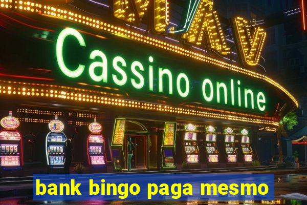 bank bingo paga mesmo