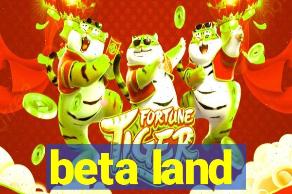 beta land