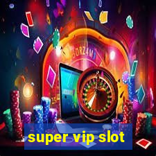 super vip slot