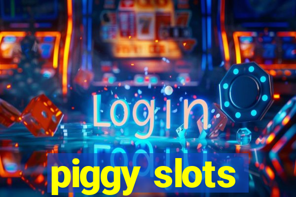 piggy slots