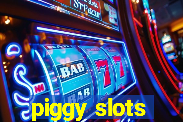 piggy slots