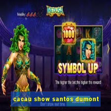 cacau show santos dumont