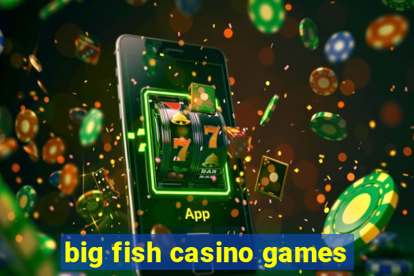 big fish casino games