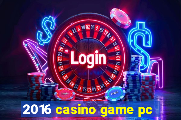 2016 casino game pc