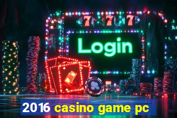 2016 casino game pc