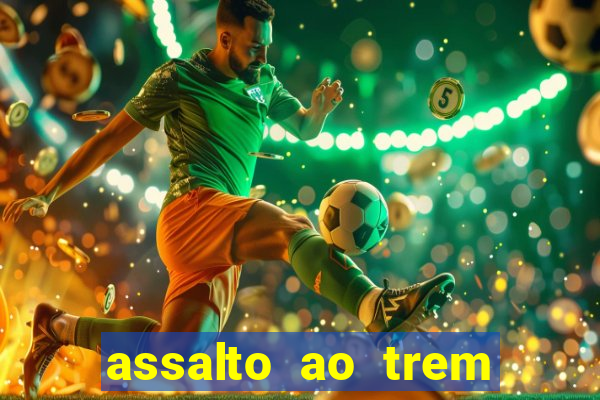 assalto ao trem pagador filme completo