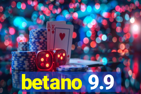 betano 9.9