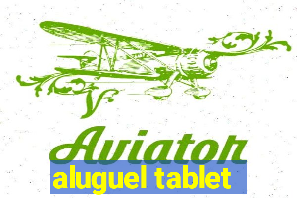 aluguel tablet