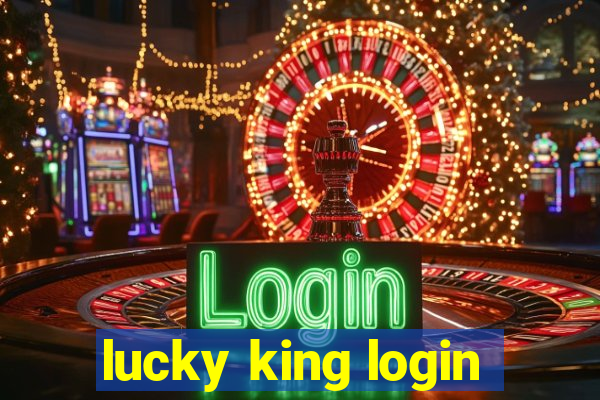 lucky king login