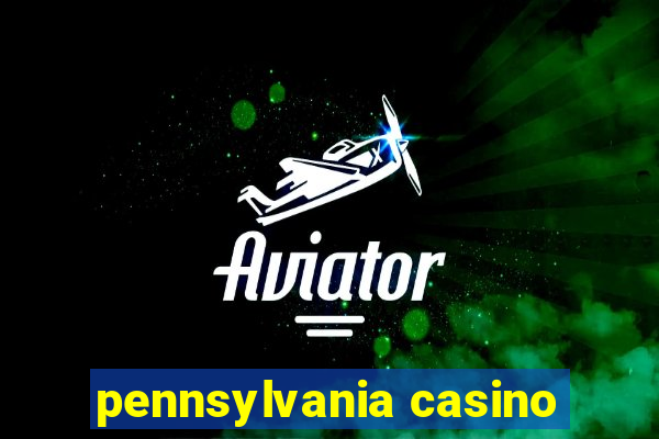 pennsylvania casino