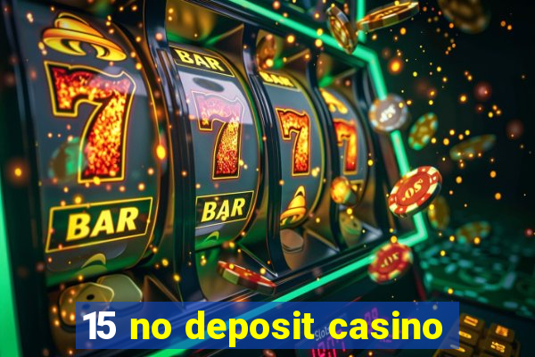 15 no deposit casino