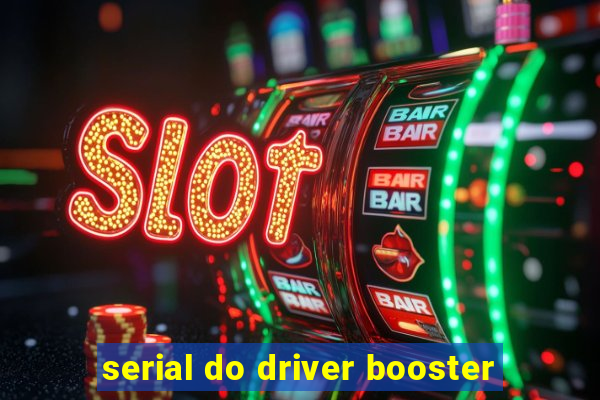 serial do driver booster