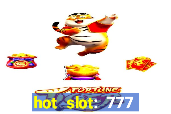 hot slot: 777 crown betano